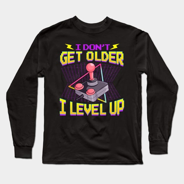 Funny Gaming I Don't Get Older I Level Up Birthday Long Sleeve T-Shirt by theperfectpresents